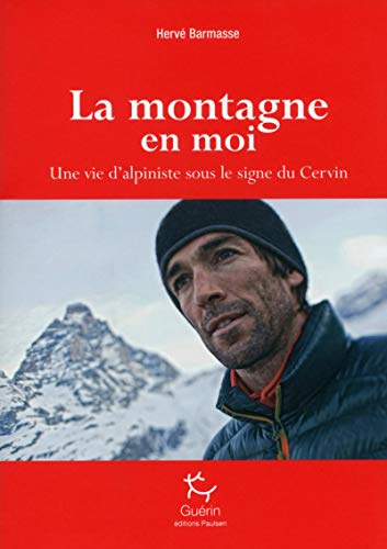 Beispielbild fr La Montagne en moi - Une vie d'alpiniste sous le signe du Cervin Barnasse, Herv and Buffet, Charlie zum Verkauf von Librairie LOVE