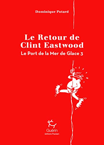 Beispielbild fr Le Port de la Mer de Glace - tome 3 Le Retour de Clint Eastwood (3) zum Verkauf von medimops