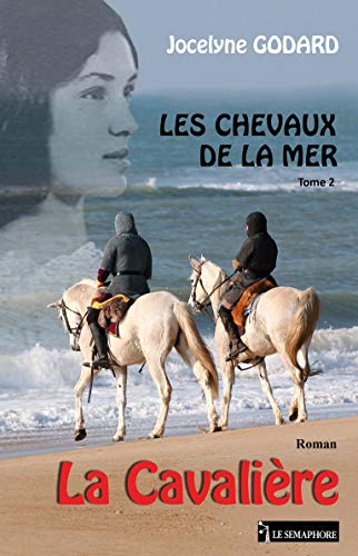 Stock image for Les chevaux de la mer, Tome 2 : La Cavalire for sale by Ammareal