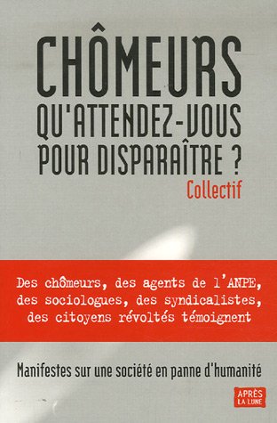 Stock image for Chmeurs, qu'attendez-vous pour disparatre ? for sale by Librairie Th  la page