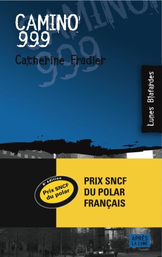 Stock image for Camino 999 - Prix SNCF du polar 2008 Fradier, Catherine for sale by LIVREAUTRESORSAS