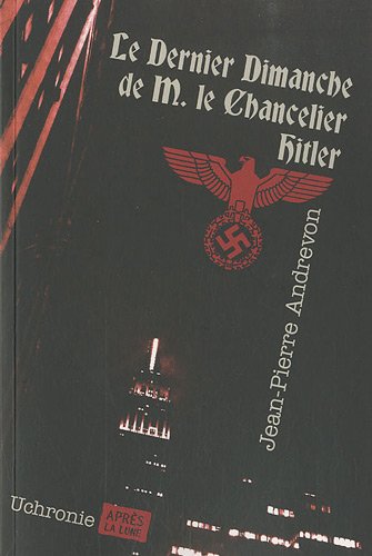 Stock image for Le Dernier Dimanche De M. Le Chancelier Hitler : Uchronie for sale by RECYCLIVRE