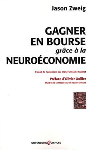 Beispielbild fr Gagner En Bourse Grce  La Neuroconomie zum Verkauf von RECYCLIVRE