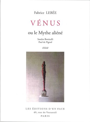 Beispielbild fr Vnus ou le mythe alin : Sandro Botticelli, Paul de Pignol. zum Verkauf von Librairie Vignes Online