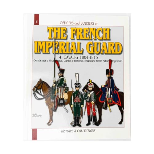 9782352500025: Officers and soldiers of the French imperial guard - 1804-1815: Volume 4 The cavalry (Officers & Soldiers)