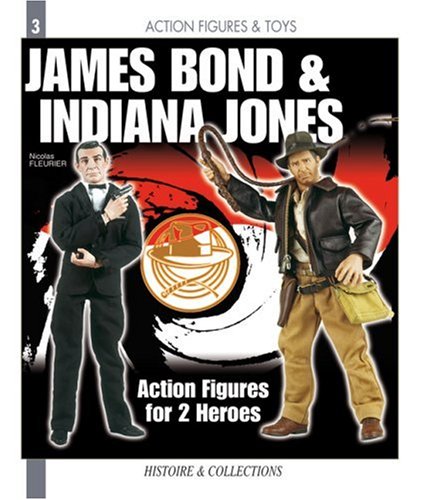 Imagen de archivo de INDIANA JONES AND JAMES BOND Action Figures book a la venta por Books From California