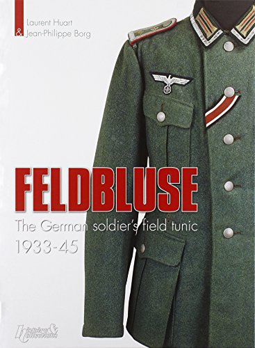 Feldbluse: The German Army Field Tunic 1933-45