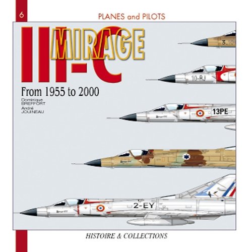 Mirage III-C: From 1955 - 2000 (Planes and Pilots 6) (9782352500339) by Dominique Breffort; Andre' Jouineau