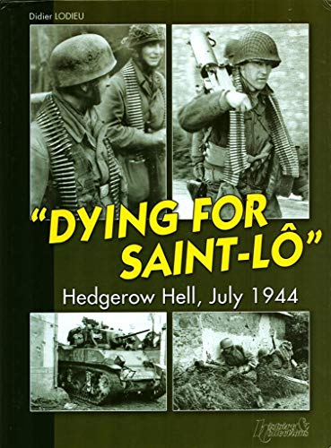 9782352500353: Dying for Saint-lo: Hedgerow Hell, July 1944