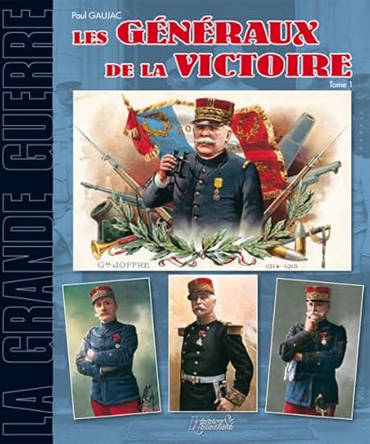 Stock image for Les Generaux de la Grande Guerre: Tome 1 (French Edition) for sale by GF Books, Inc.