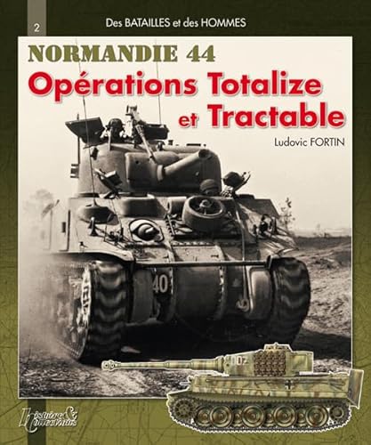 Stock image for LA BATAILLE DE NORMANDIE .NORMANDIE 44. OPERATIONS TOTALIZE ET TRACTABLE .COLLECTION DES BATAILLES ET DES HOMMES N 2. for sale by HISTOLIB - SPACETATI