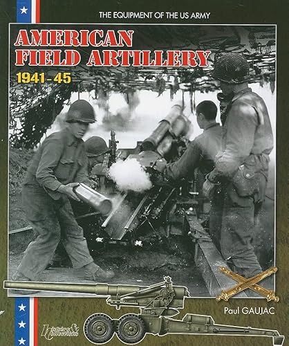 Imagen de archivo de US WWII ARTILLERY (Us Field Artillery in World War II) a la venta por Books From California