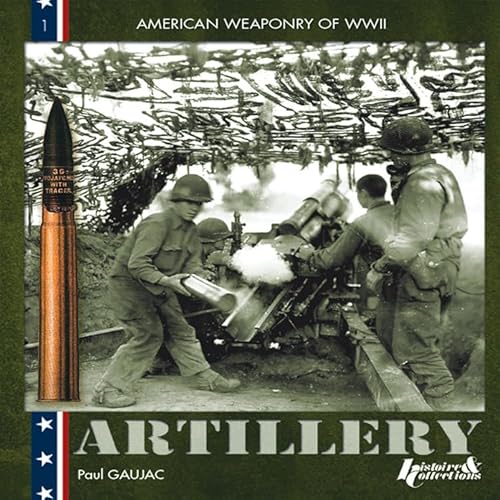 Stock image for US WWII ARTILLERY (Us Field Artillery in World War II) for sale by Books From California