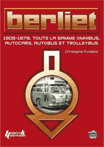 9782352500599: Berliet: 1905-1978 Toute la gamme omnibus, autocars, autobus et trolleybus