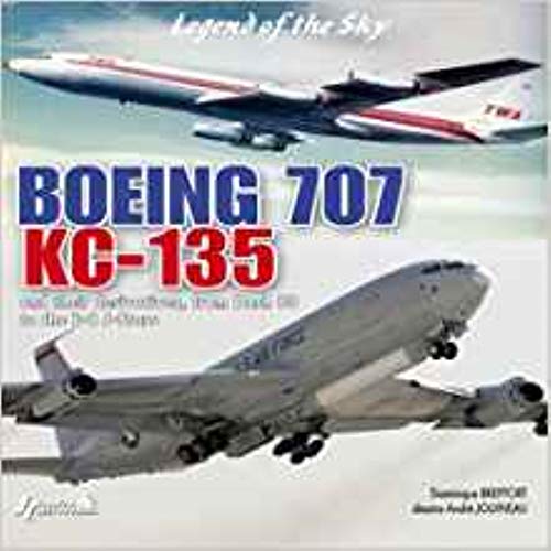 9782352500759: Boeing 707, Kc-135: In Civilian and Military Versions (Sky Legends)