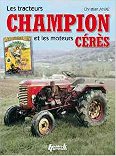 Beispielbild fr Tracteurs Champion Et Les Mouteures Ceres (Histoire and Collections, Paris) zum Verkauf von Reuseabook