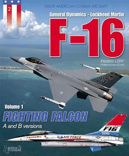 Beispielbild fr General Dynamics / Lockheed-Martin F-16 A and B Versions, Vol. 1: Fighting Falcon (Great American Combat Aircraft) zum Verkauf von HPB Inc.