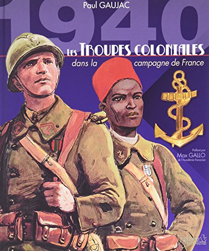 Stock image for LES TROUPES COLONIALES DANS LA CAMPAGNE DE FRANCE SEPTEMBRE 1939 - JUIN 1940 for sale by R. Hart Books