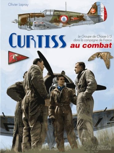 9782352501572: Curtiss au combat: Le Groupe de Chasse 1/5 dans la campagne de France