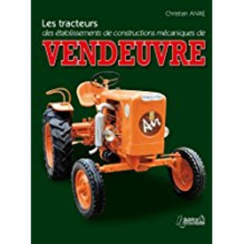 Beispielbild fr Les Tracteurs Vendeuvre: Des Etablissements De Constructions Mecaniques De zum Verkauf von Revaluation Books