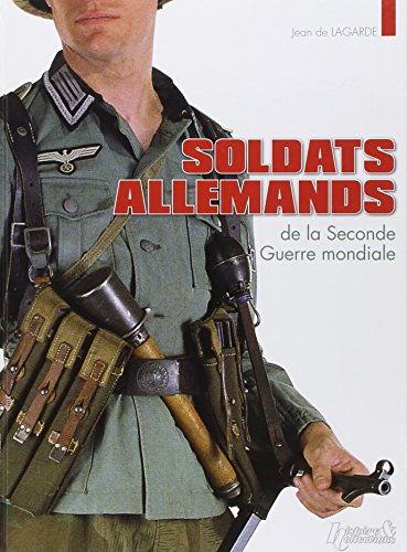 SOLDATS ALLEMANDS DE LA SECONDE GUERRE MONDIALE GERMAN SOLDIERS OF WORL WAR TWO