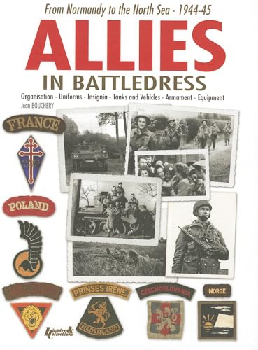 Allies in Battledress: From Normandy to the North Sea - 1944-45 (9782352501916) by Bouchery, Jean