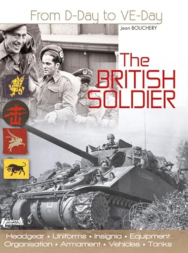 Stock image for The British Soldier: From D-Day to VE-Day for sale by Ed's Editions LLC, ABAA