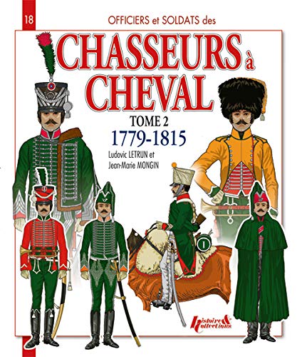 Stock image for CHASSEURS A CHEVAL 1779-1815 T.2 for sale by GF Books, Inc.