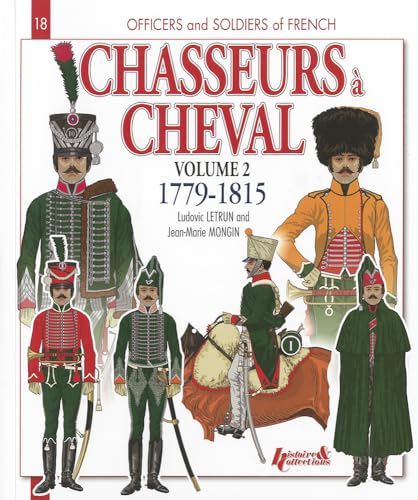 Stock image for Chasseurs  Cheval 1779-1815: Volume 2 (Officers and Soldiers of) for sale by Gallix