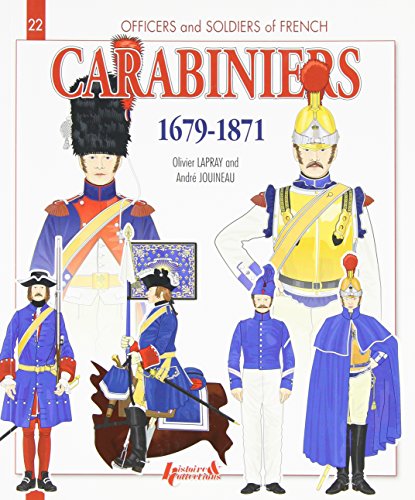 Beispielbild fr French Carabiniers: 1679-1871 (Officers and Soldiers of) zum Verkauf von GoldenWavesOfBooks