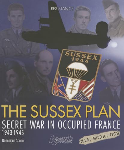 

The Sussex Plan: Secret War in Occupied France 1943-1945 (Resistance (Histoire & Collections)) [FRENCH LANGUAGE - Soft Cover ]