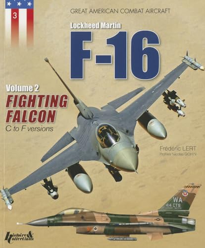 Imagen de archivo de The F-16: Volume 2: Fighting Falcon C to F Versions (Les Avions de Combat Americains) a la venta por Best and Fastest Books