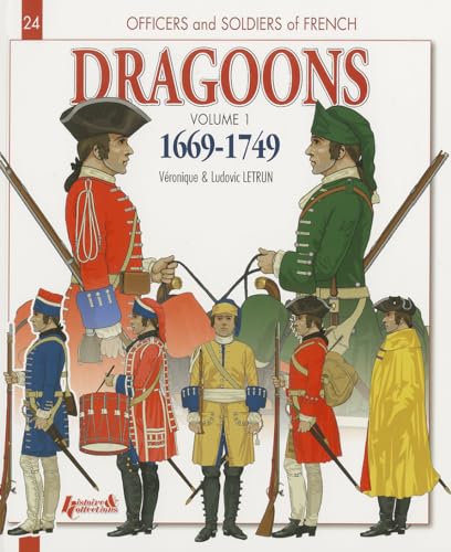 Imagen de archivo de French Dragoons: 1669-1749: From Louis XIV to the Seven Years War: Vol 1 a la venta por Revaluation Books