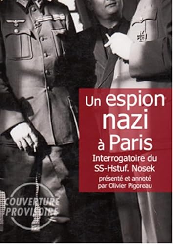 Stock image for un espion nazi  Paris ; interrogatoire du SS-Hstuf. Nosek for sale by Chapitre.com : livres et presse ancienne