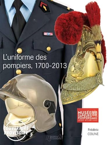 Beispielbild fr L'Uniformes des Sapeurs-Pompiers: de 1700 a nos jours zum Verkauf von AwesomeBooks