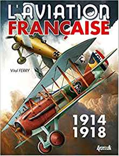 Beispielbild fr L'aviation franaise 1914-1918 zum Verkauf von medimops