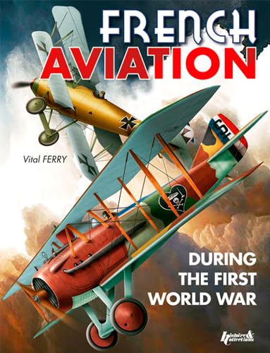 9782352503705: French aircraft wwi: During the First World War