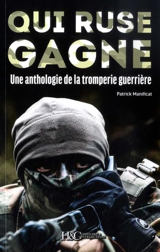 Beispielbild fr qui ruse gagne ! une anthologie de la tromperie guerrire zum Verkauf von Chapitre.com : livres et presse ancienne