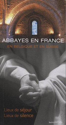 Stock image for Abbayes en France, en Belgique et en Suisse: Lieux de sjour, lieux de silence for sale by Ammareal