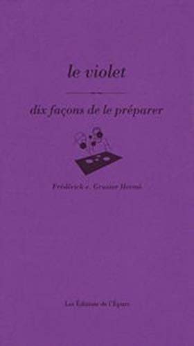 Beispielbild fr Le Violet, dix faons de le prparer Grasser Herme, Frdrick zum Verkauf von Iridium_Books