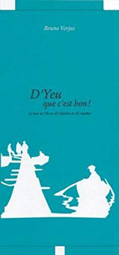 Beispielbild fr D'Yeu que c'est bon: Le tour de l'le d'Yeu en 45 histoires et 45 recettes zum Verkauf von Gallix