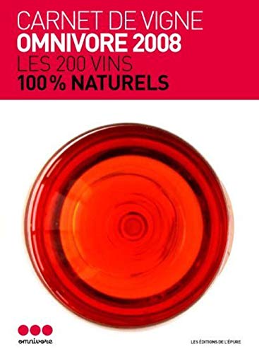 Beispielbild fr Carnet de Vigne - Omnivore 2008: Les 200 vins 100% raisin zum Verkauf von Ammareal