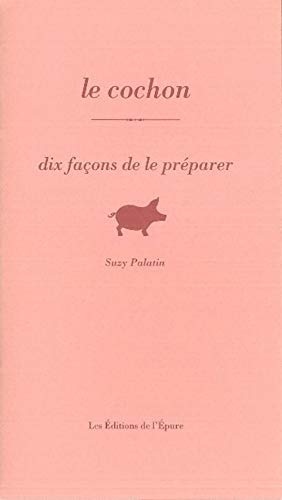 Beispielbild fr Le Cochon, dix faons de le prparer zum Verkauf von Gallix