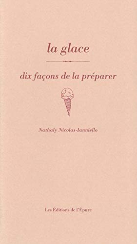 Beispielbild fr La Glace, dix faons de la prparer zum Verkauf von Ammareal