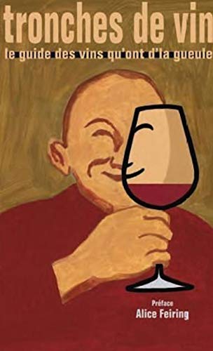 9782352552086: Tronches de vin: Le guide des vins qu'ont d'la gueule