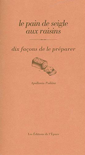 Beispielbild fr Le pain de seigle aux raisins: Dix faons de le prparer [Broch] Poilne, Apollonia zum Verkauf von BIBLIO-NET
