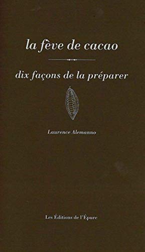 Stock image for La fve de cacao: Dix faons de la prparer [Broch] Alemanno, Laurence for sale by BIBLIO-NET