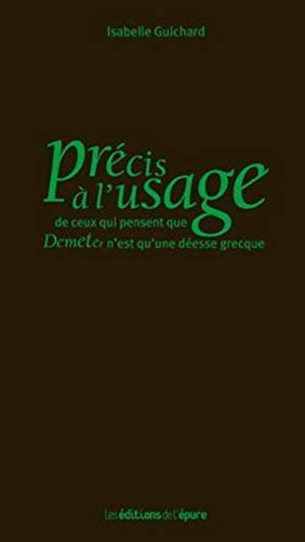 Beispielbild fr Prcis  l'usage de ceux qui pensent que Demeter n'est qu'une desse grecque zum Verkauf von Librairie Th  la page