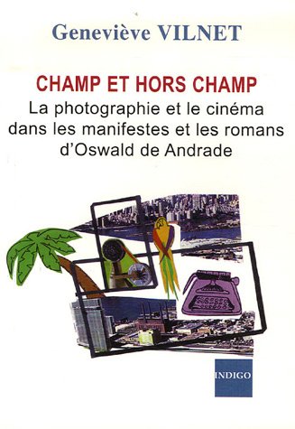 9782352600008: Champ et hors champ - la photographie et le cinma dans les manifestes et les romans d'Oswald de Andrade