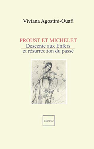 Beispielbild fr Proust et Michelet: Descente aux Enfers et rsurrection du pass (French Edition) zum Verkauf von Gallix